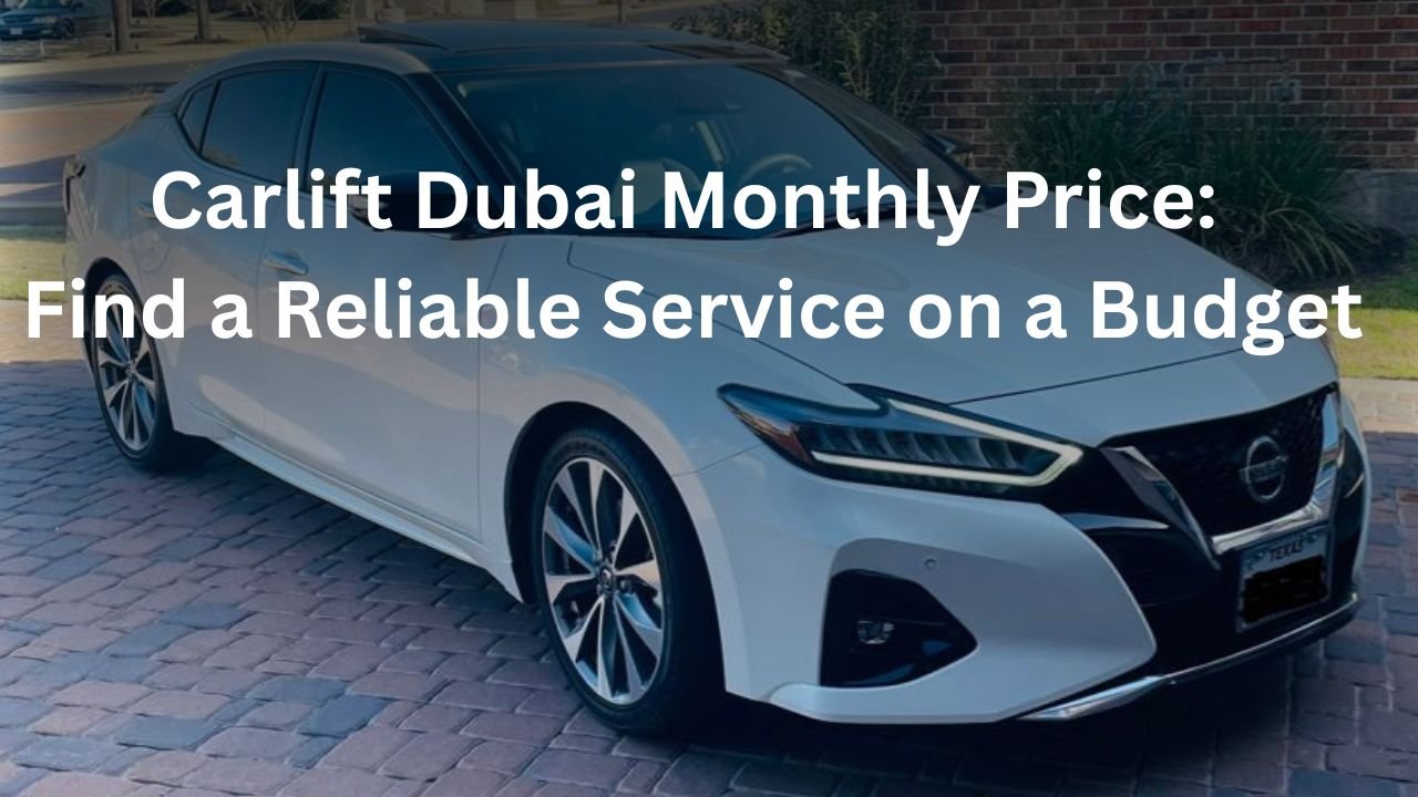 Carlift Dubai Monthly Price