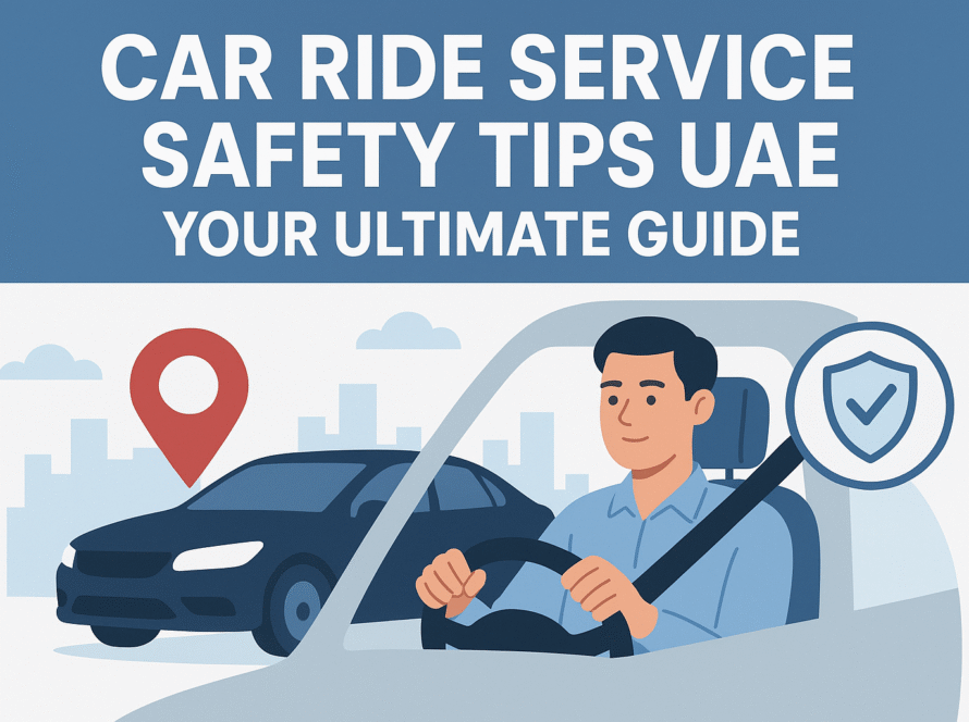 Car Ride service safety tips UAE: Your Ultimate Guide