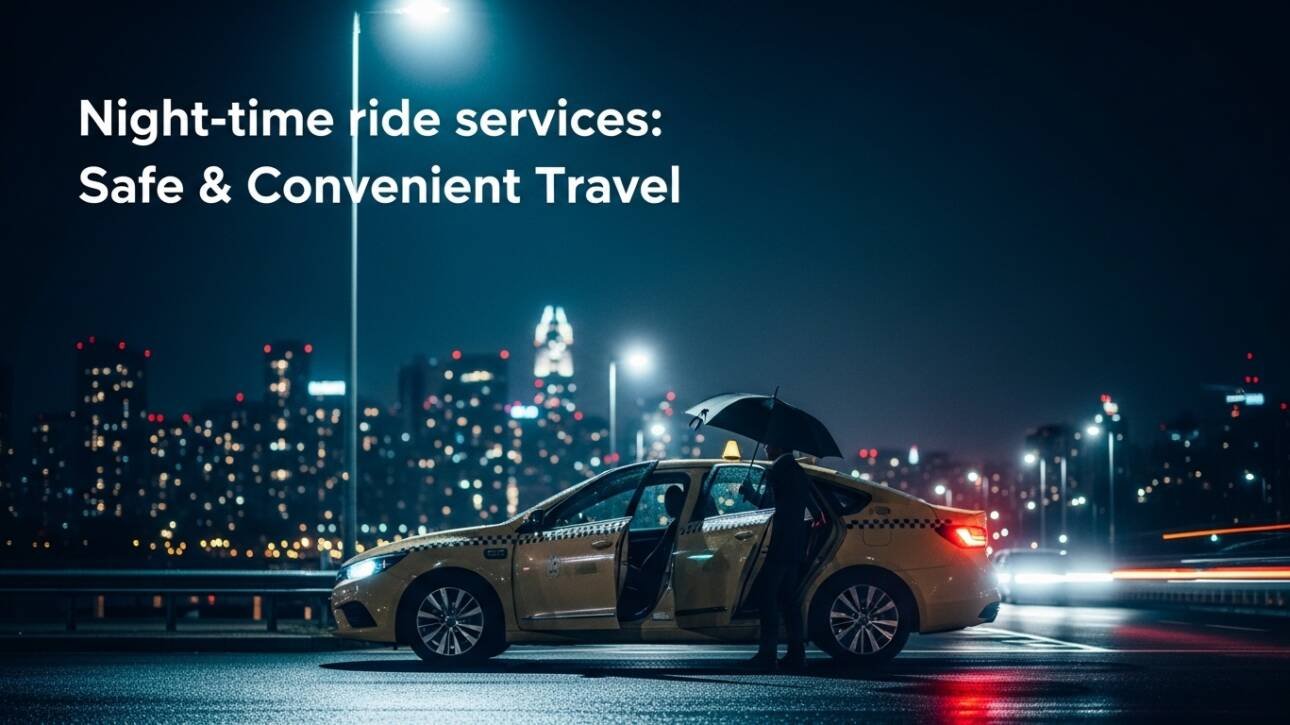 Night-time ride services: Safe & Convenient Travel