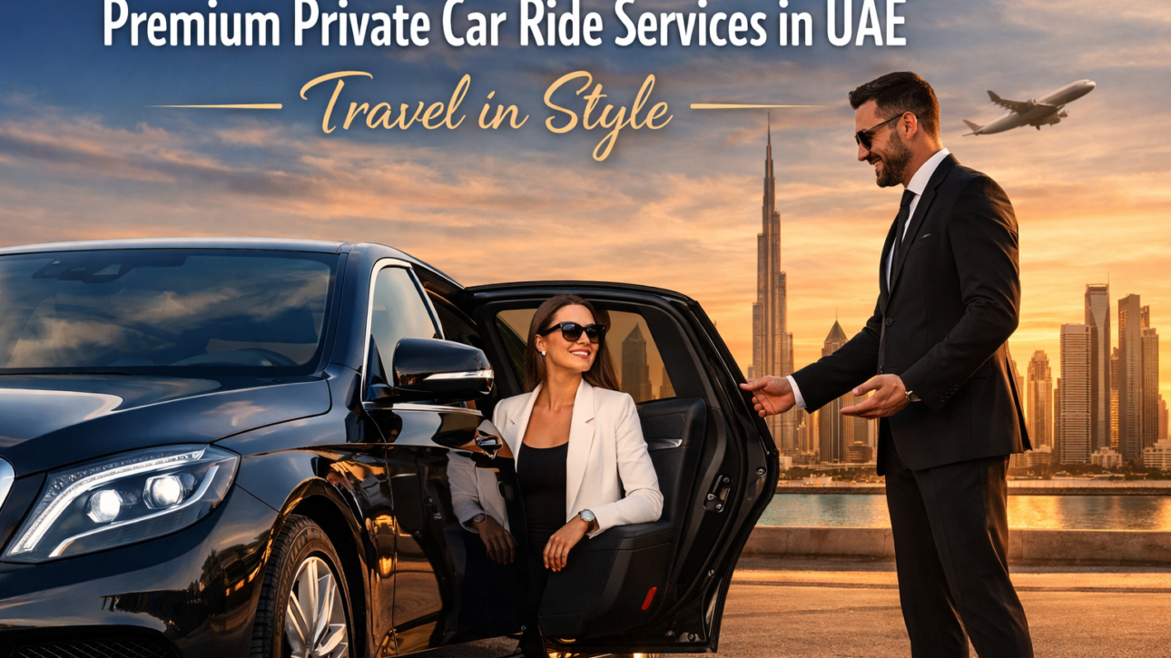 Premium Private Car Ride Services in UAE – Travel in Style