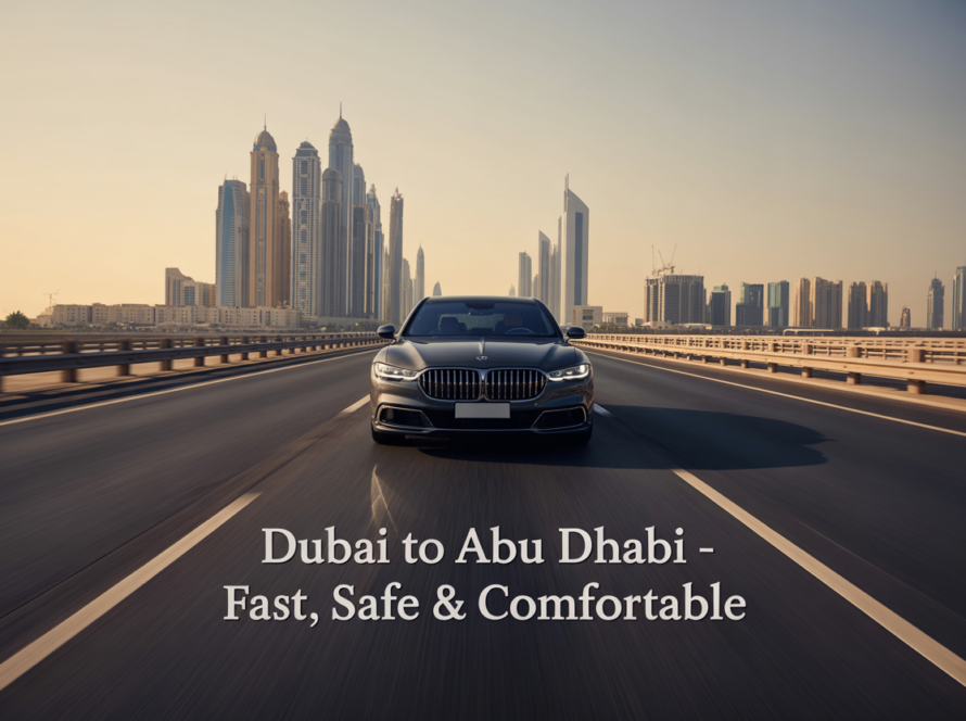 Dubai to Abu Dhabi Car Ride – Fast, Safe & Comfortable Transfers