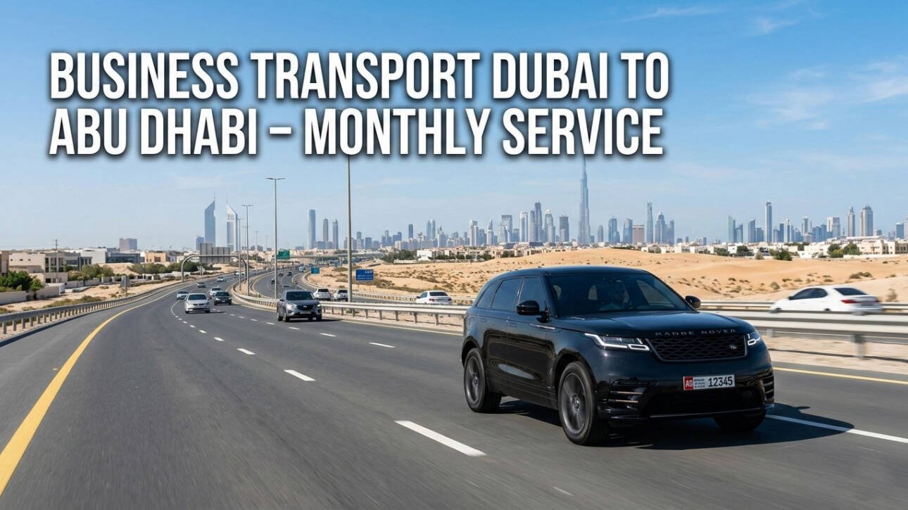 Business Transport Dubai to AbuDhabi – Monthly Service