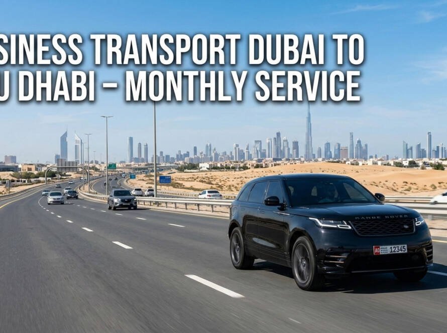 Business Transport Dubai to AbuDhabi – Monthly Service