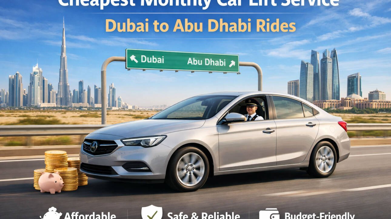 Cheapest Monthly CarLift Service – Dubai to Abu Dhabi Rides