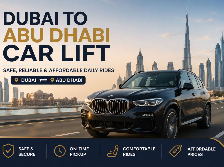 Dubai to AbuDhabi Car Lift | Safe, Reliable & Affordable Daily Rides